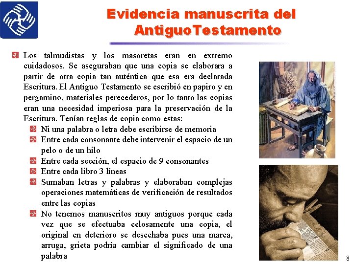 Evidencia manuscrita del Antiguo. Testamento Los talmudistas y los masoretas eran en extremo cuidadosos.