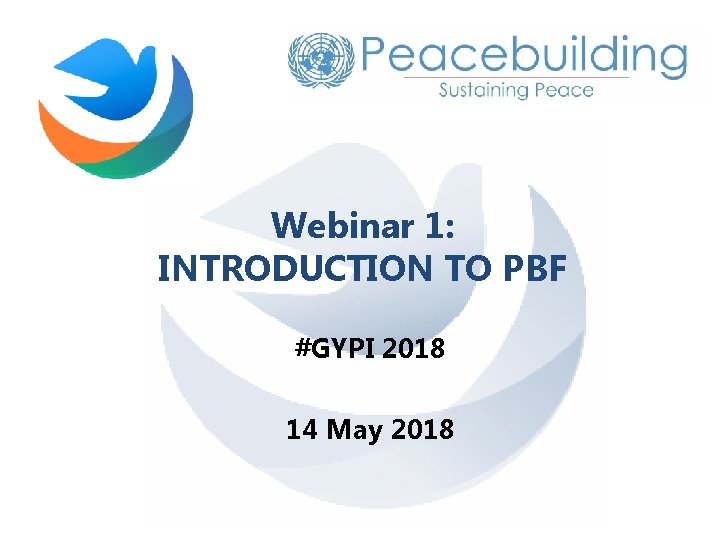 Webinar 1: INTRODUCTION TO PBF #GYPI 2018 14 May 2018 