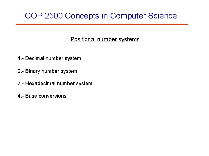 COP 2500 Concepts in Computer Science Positional number systems 1. - Decimal number system