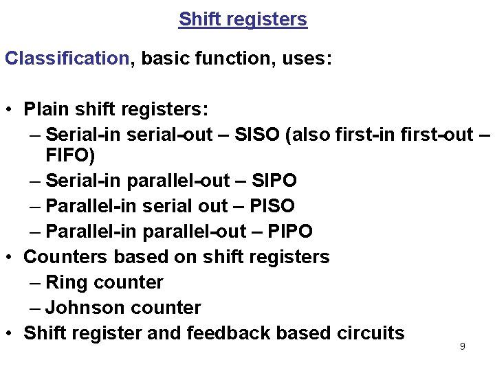 Shift registers Classification, basic function, uses: • Plain shift registers: – Serial-in serial-out –