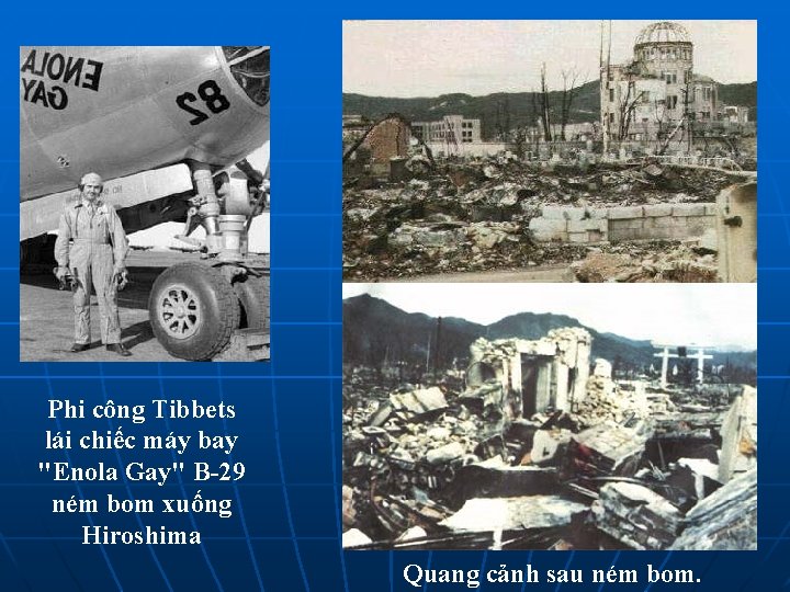 Phi công Tibbets lái chiếc máy bay "Enola Gay" B-29 ném bom xuống Hiroshima