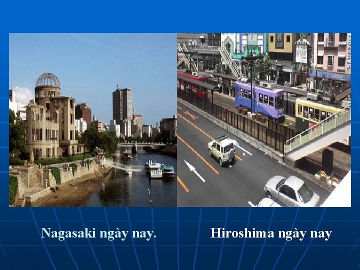 Nagasaki ngày nay. Hiroshima ngày nay 