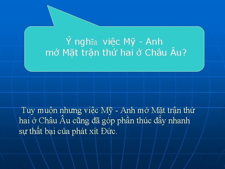 Ý nghĩa việc Mỹ - Anh mở Mặt trận thứ hai ở Châu u?