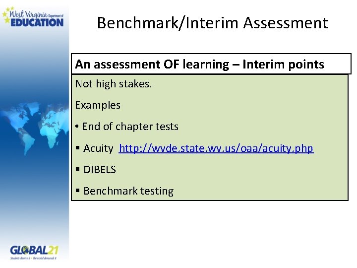 Benchmark/Interim Assessment An assessment OF learning – Interim points Not high stakes. Examples •