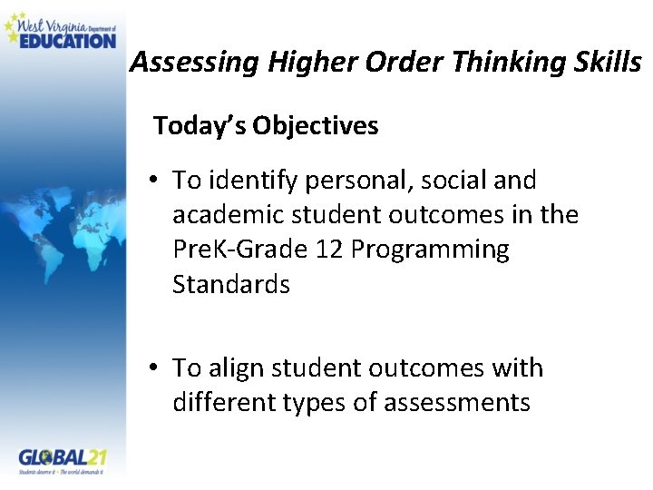 Assessing Higher Order Thinking Skills Today’s Objectives • To identify personal, social and academic