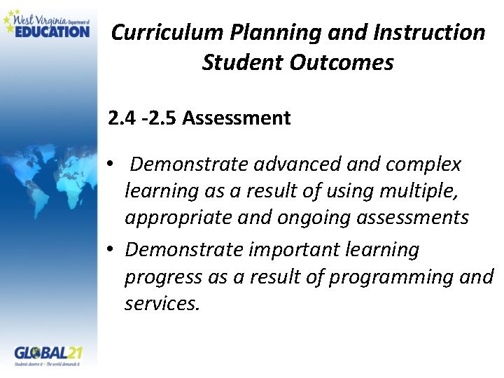 Curriculum Planning and Instruction Student Outcomes 2. 4 -2. 5 Assessment • Demonstrate advanced