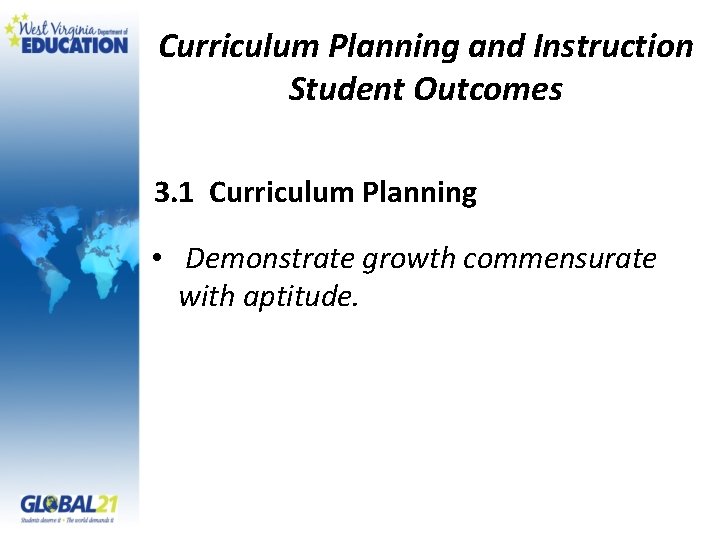 Curriculum Planning and Instruction Student Outcomes 3. 1 Curriculum Planning • Demonstrate growth commensurate