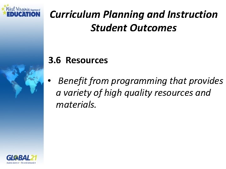 Curriculum Planning and Instruction Student Outcomes 3. 6 Resources • Benefit from programming that