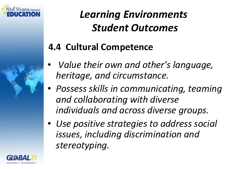 Learning Environments Student Outcomes 4. 4 Cultural Competence • Value their own and other’s