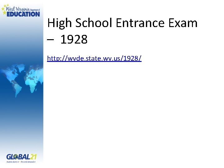 High School Entrance Exam – 1928 http: //wvde. state. wv. us/1928/ 