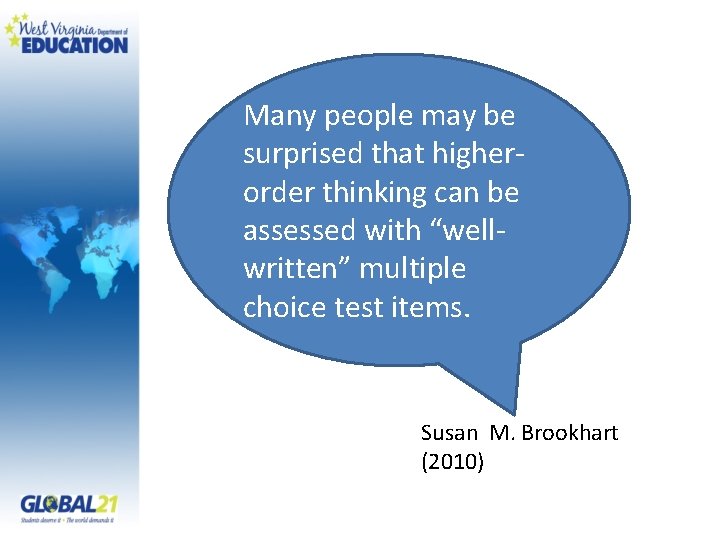 Many people may be surprised that higherorder thinking can be assessed with “wellwritten” multiple