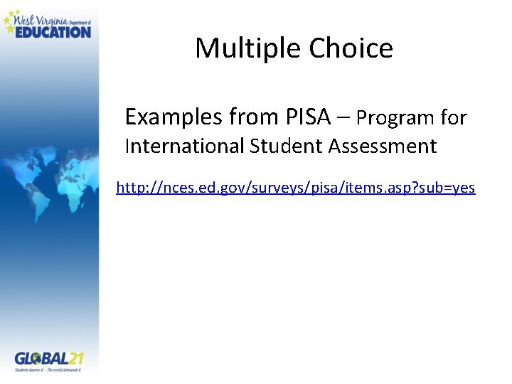 Multiple Choice Examples from PISA – Program for International Student Assessment http: //nces. ed.