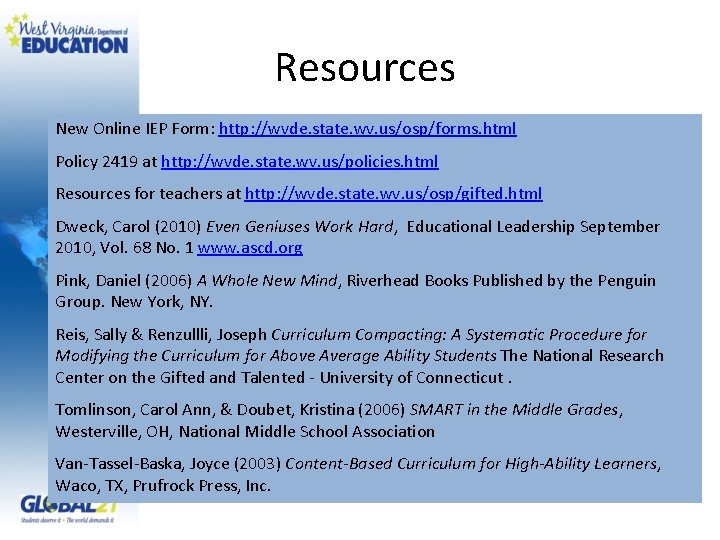 Resources New Online IEP Form: http: //wvde. state. wv. us/osp/forms. html Policy 2419 at