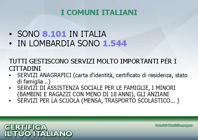 I COMUNI ITALIANI • SONO 8. 101 IN ITALIA • IN LOMBARDIA SONO 1.
