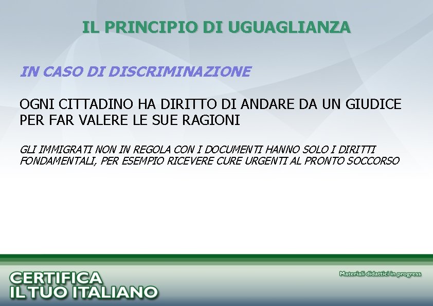 IL PRINCIPIO DI UGUAGLIANZA IN CASO DI DISCRIMINAZIONE OGNI CITTADINO HA DIRITTO DI ANDARE