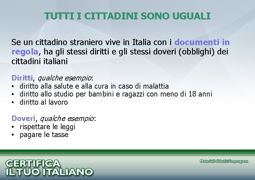 TUTTI I CITTADINI SONO UGUALI Se un cittadino straniero vive in Italia con i