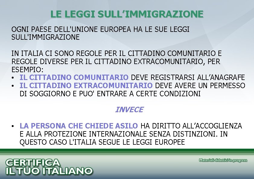 LE LEGGI SULL’IMMIGRAZIONE OGNI PAESE DELL'UNIONE EUROPEA HA LE SUE LEGGI SULL'IMMIGRAZIONE IN ITALIA