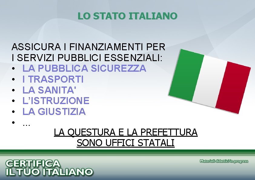 LO STATO ITALIANO ASSICURA I FINANZIAMENTI PER I SERVIZI PUBBLICI ESSENZIALI: • LA PUBBLICA