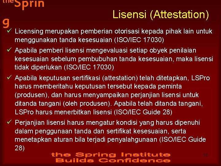 the g Sprin Lisensi (Attestation) ü Licensing merupakan pemberian otorisasi kepada pihak lain untuk
