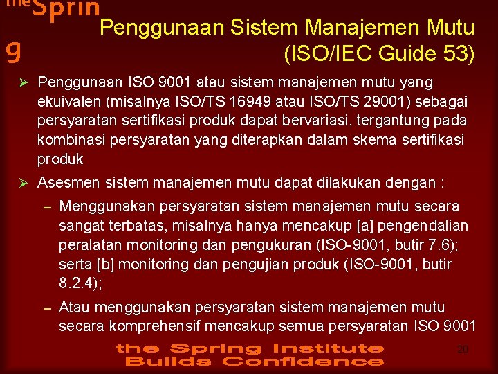 the g Sprin Penggunaan Sistem Manajemen Mutu (ISO/IEC Guide 53) Ø Penggunaan ISO 9001