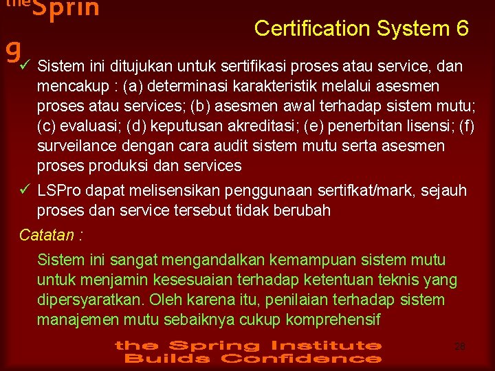 the Sprin g Certification System 6 ü Sistem ini ditujukan untuk sertifikasi proses atau