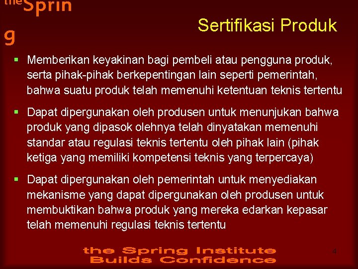 the g Sprin Sertifikasi Produk § Memberikan keyakinan bagi pembeli atau pengguna produk, serta