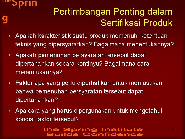 the g Sprin Pertimbangan Penting dalam Sertifikasi Produk • Apakah karakteristik suatu produk memenuhi