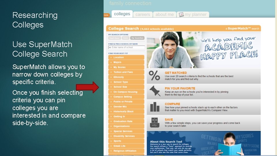 Researching Colleges Use Super. Match College Search Super. Match allows you to narrow down