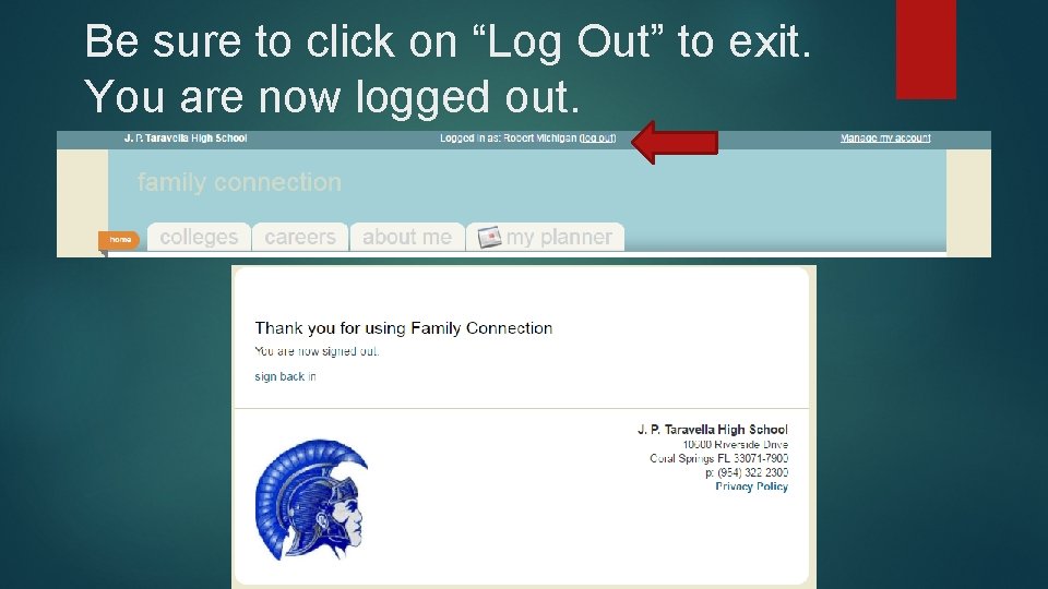 Be sure to click on “Log Out” to exit. You are now logged out. Be sure to click on “Log Out” to exit. You are now logged out.