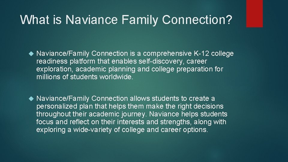 What is Naviance Family Connection? Naviance/Family Connection is a comprehensive K-12 college readiness platform