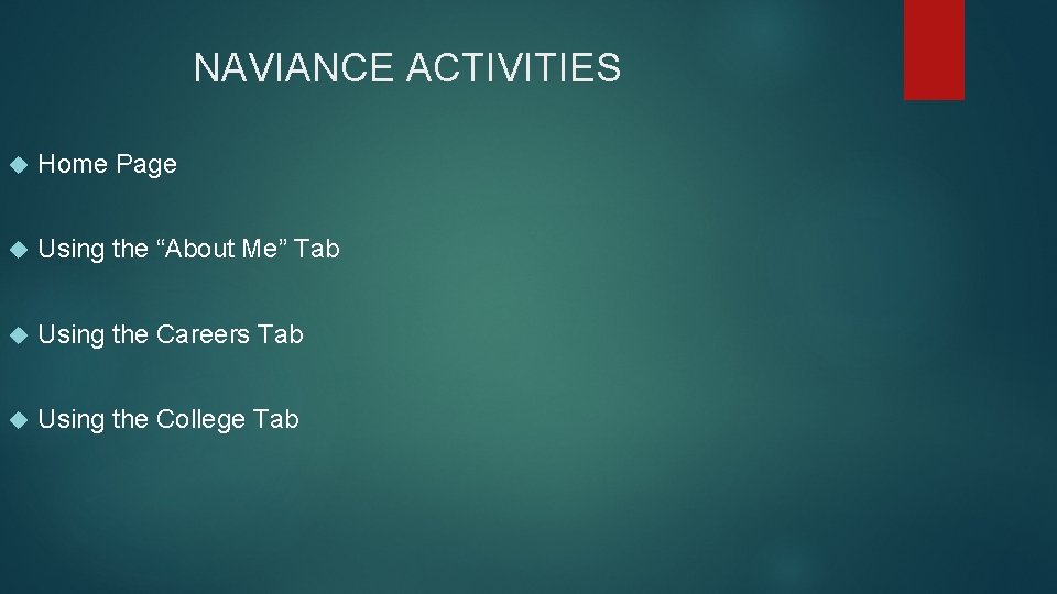 NAVIANCE ACTIVITIES Home Page Using the “About Me” Tab Using the Careers Tab Using