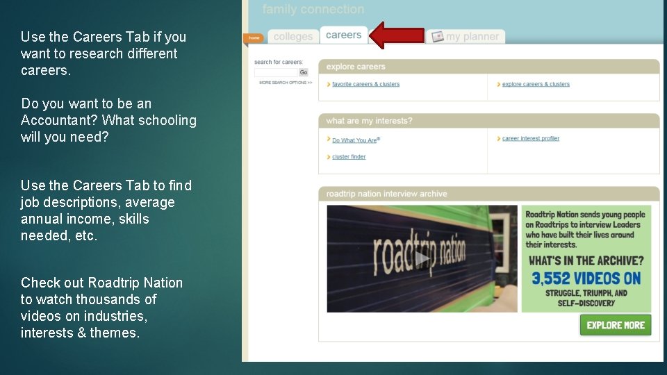 Use the Careers Tab if you want to research different careers. Do you want