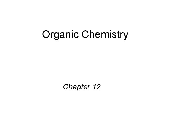 Organic Chemistry Chapter 12 