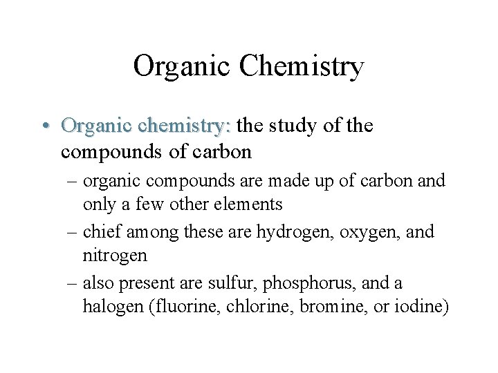 Organic Chemistry • Organic chemistry: the study of the compounds of carbon – organic