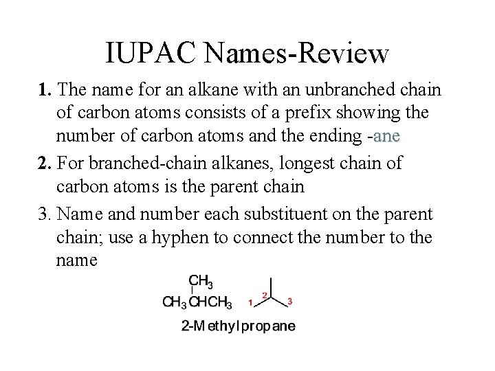 IUPAC Names-Review 1. The name for an alkane with an unbranched chain of carbon