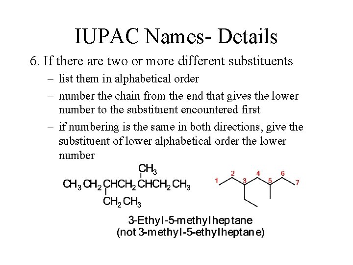 IUPAC Names- Details 6. If there are two or more different substituents – list