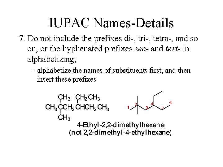 IUPAC Names-Details 7. Do not include the prefixes di-, tri-, tetra-, and so on,