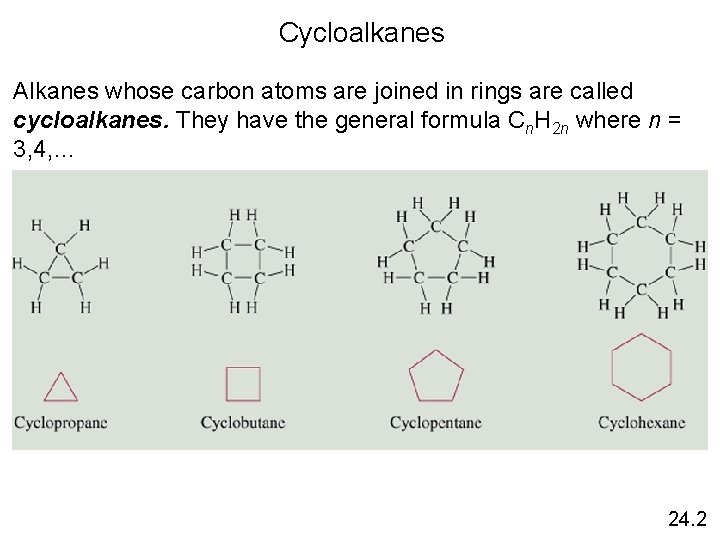 Cycloalkanes Alkanes whose carbon atoms are joined in rings are called cycloalkanes. They have