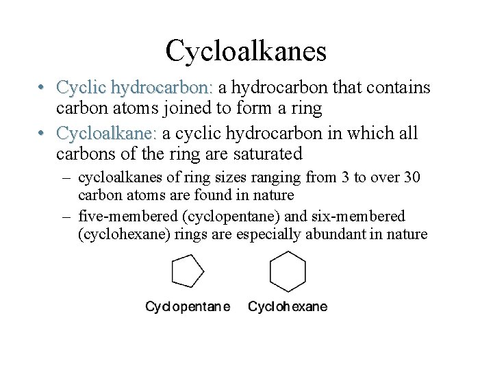 Cycloalkanes • Cyclic hydrocarbon: a hydrocarbon that contains carbon atoms joined to form a