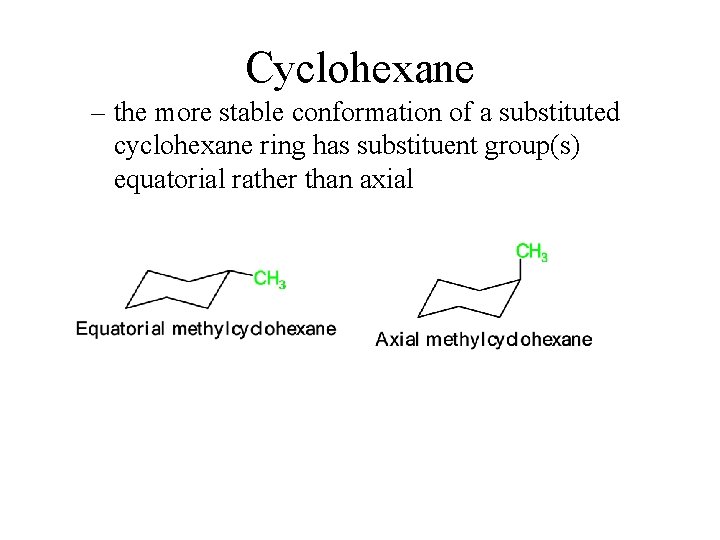 Cyclohexane – the more stable conformation of a substituted cyclohexane ring has substituent group(s)