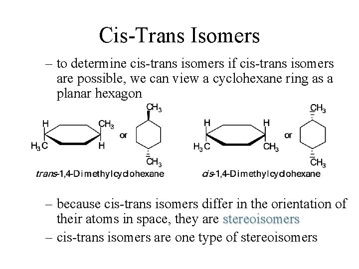 Cis-Trans Isomers – to determine cis-trans isomers if cis-trans isomers are possible, we can