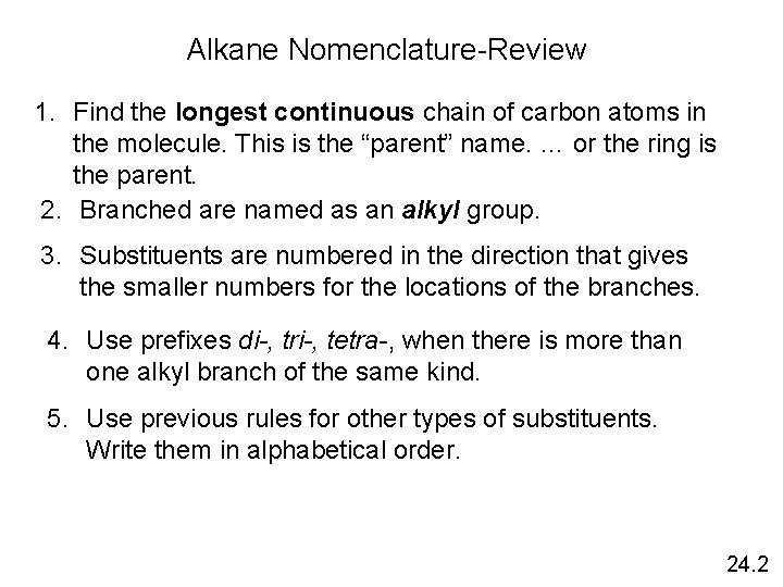 Alkane Nomenclature-Review 1. Find the longest continuous chain of carbon atoms in the molecule.