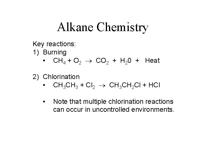 Alkane Chemistry Key reactions: 1) Burning • CH 4 + O 2 ® CO