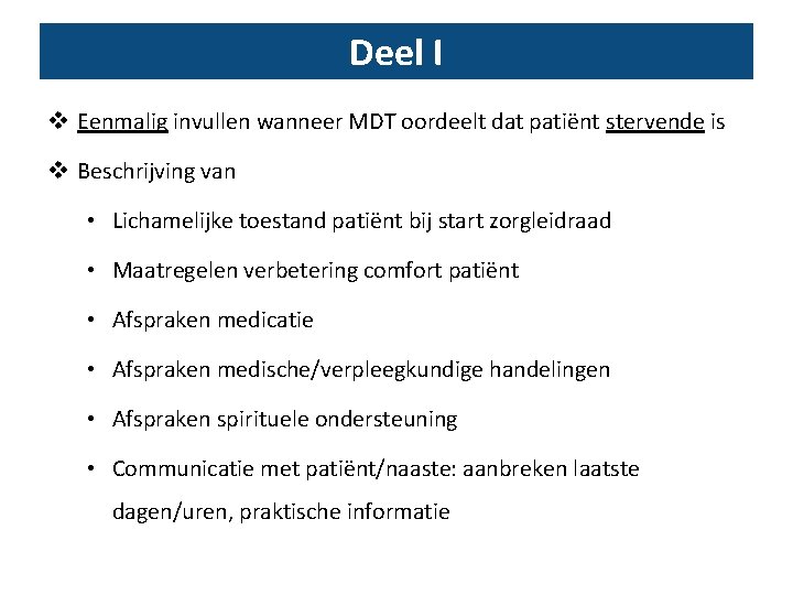 Deel I v Eenmalig invullen wanneer MDT oordeelt dat patiënt stervende is v Beschrijving