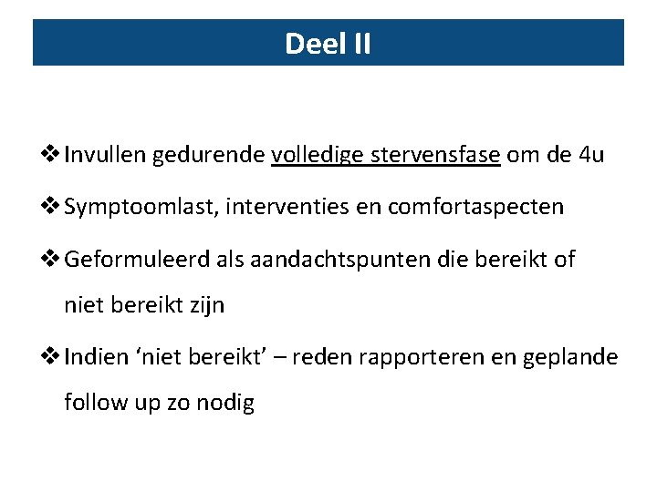 Deel II v Invullen gedurende volledige stervensfase om de 4 u v Symptoomlast, interventies