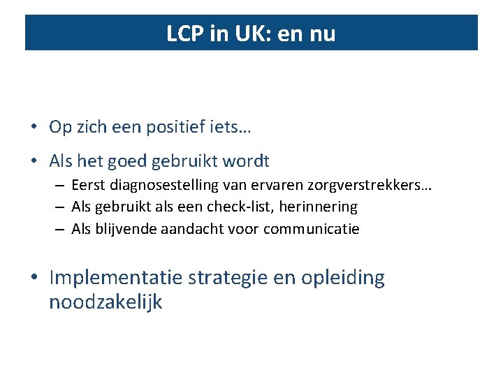 LCP in UK: en nu • Op zich een positief iets… • Als het