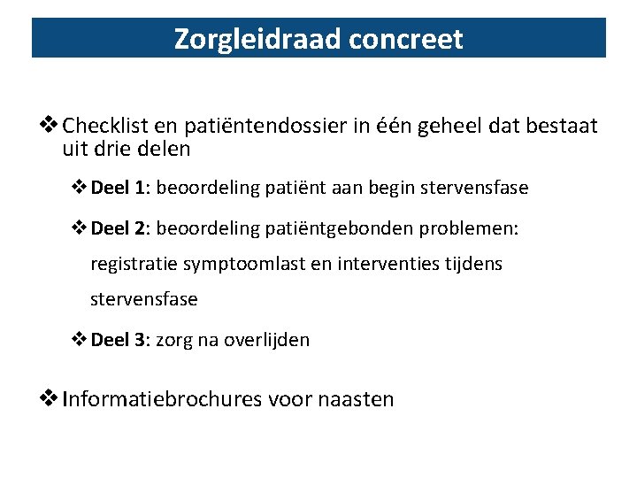 Zorgleidraad concreet v Checklist en patiëntendossier in één geheel dat bestaat uit drie delen