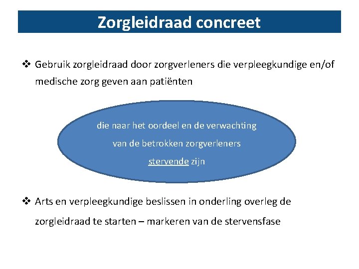 Zorgleidraad concreet v Gebruik zorgleidraad door zorgverleners die verpleegkundige en/of medische zorg geven aan