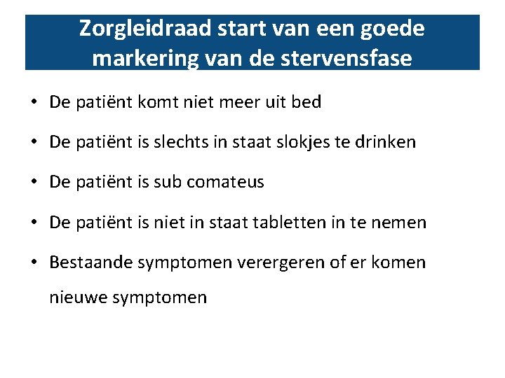 Zorgleidraad start van een goede markering van de stervensfase • De patiënt komt niet