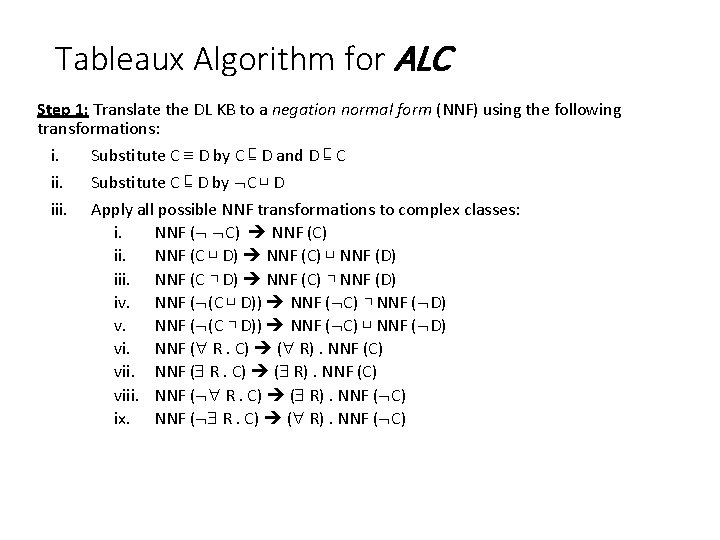 Tableaux Algorithm for ALC Step 1: Translate the DL KB to a negation normal